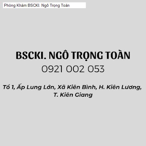Hình ảnh Phòng Khám BSCKI. Ngô Trọng Toàn